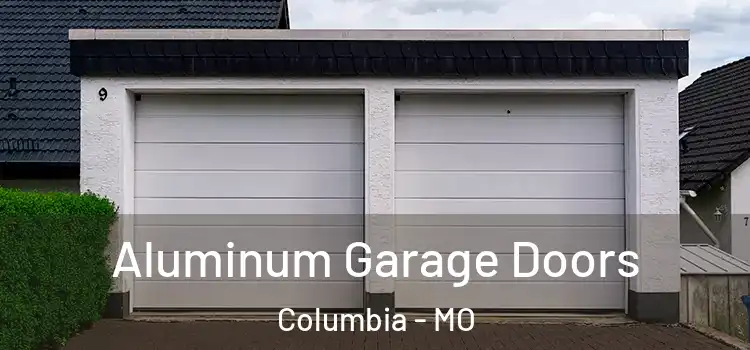  Aluminum Garage Doors Columbia - MO
