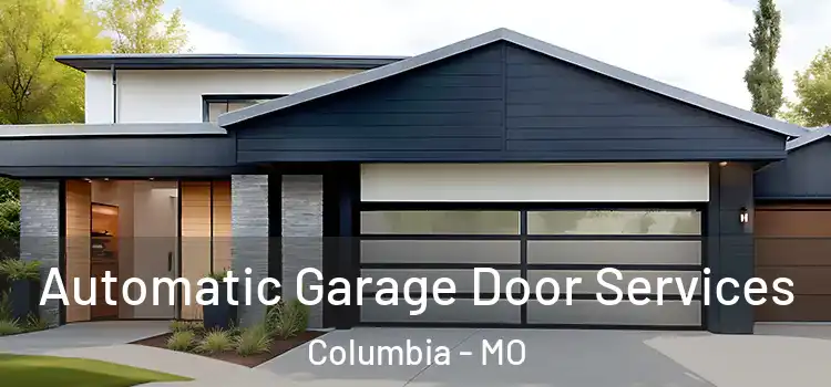  Automatic Garage Door Services Columbia - MO