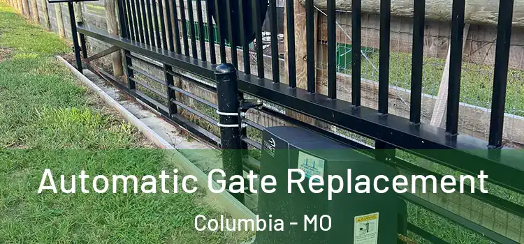  Automatic Gate Replacement Columbia - MO