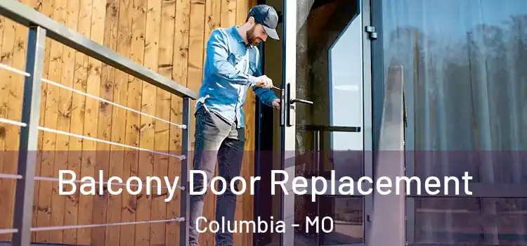  Balcony Door Replacement Columbia - MO