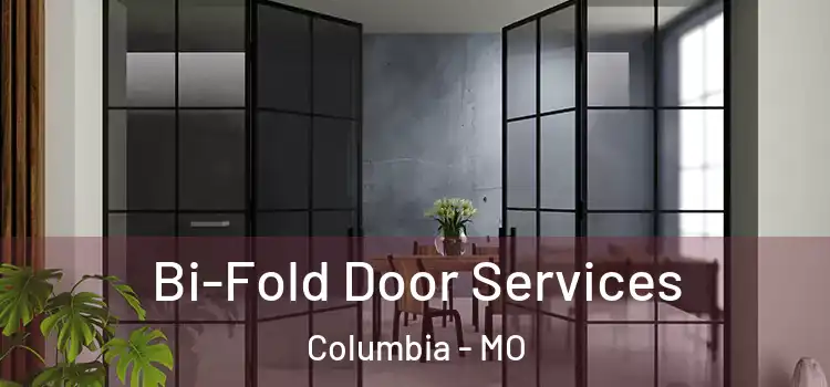 Bi-Fold Door Services Columbia - MO