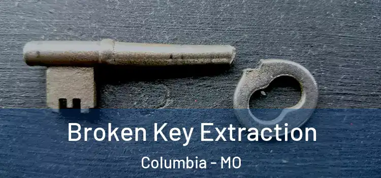  Broken Key Extraction Columbia - MO