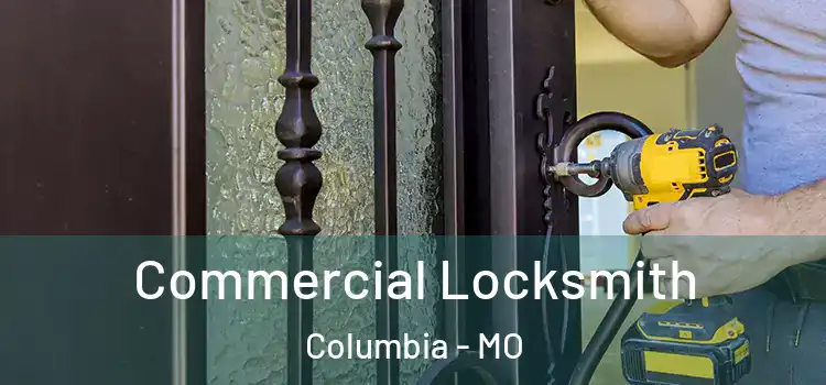  Commercial Locksmith Columbia - MO
