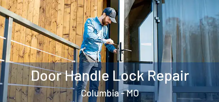  Door Handle Lock Repair Columbia - MO