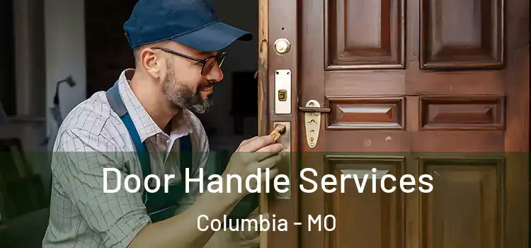  Door Handle Services Columbia - MO
