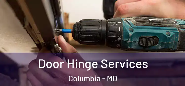  Door Hinge Services Columbia - MO