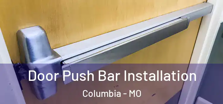  Door Push Bar Installation Columbia - MO