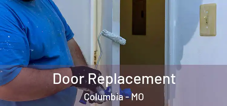  Door Replacement Columbia - MO