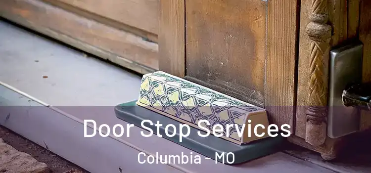  Door Stop Services Columbia - MO