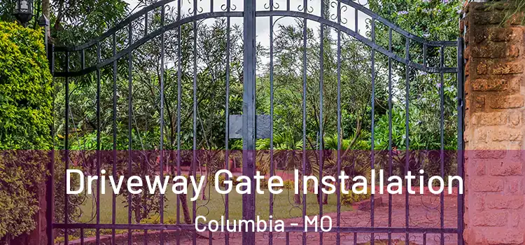  Driveway Gate Installation Columbia - MO