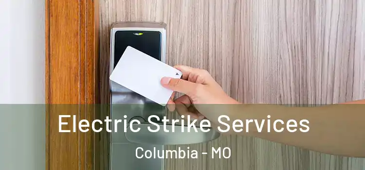  Electric Strike Services Columbia - MO