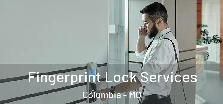  Fingerprint Lock Services Columbia - MO
