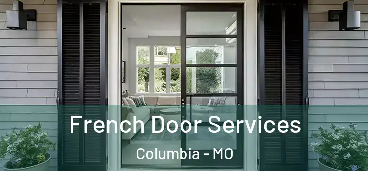 French Door Services Columbia - MO