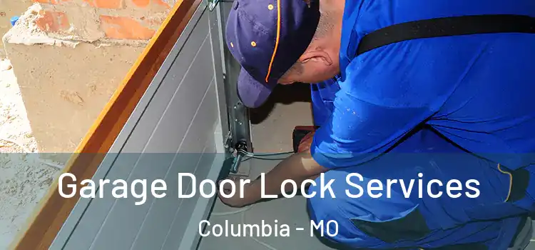 Garage Door Lock Services Columbia - MO