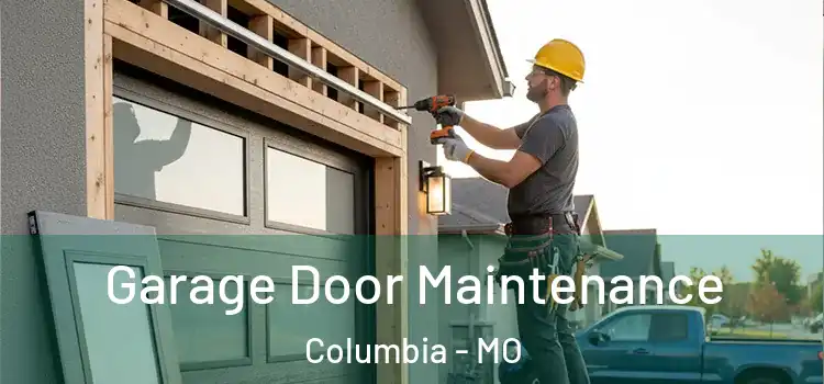  Garage Door Maintenance Columbia - MO