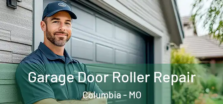  Garage Door Roller Repair Columbia - MO
