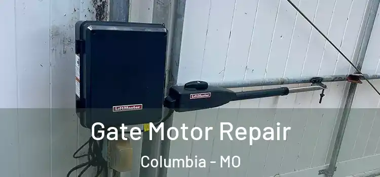  Gate Motor Repair Columbia - MO