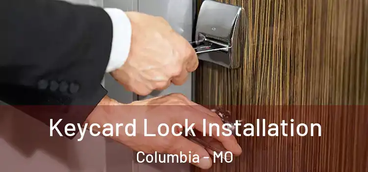  Keycard Lock Installation Columbia - MO