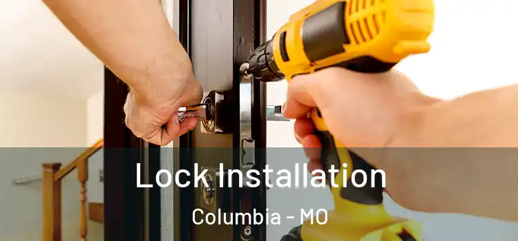  Lock Installation Columbia - MO