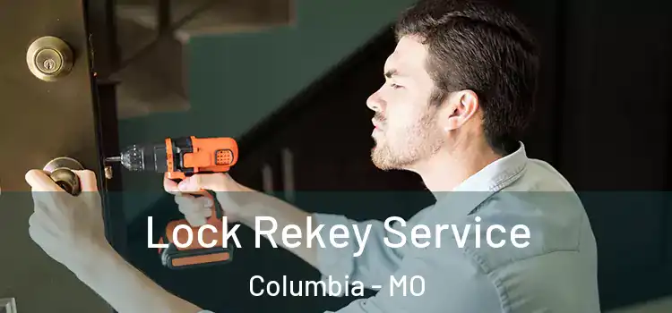 Lock Rekey Service Columbia - MO