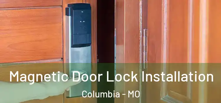  Magnetic Door Lock Installation Columbia - MO