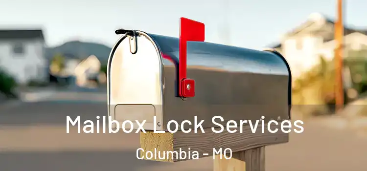  Mailbox Lock Services Columbia - MO