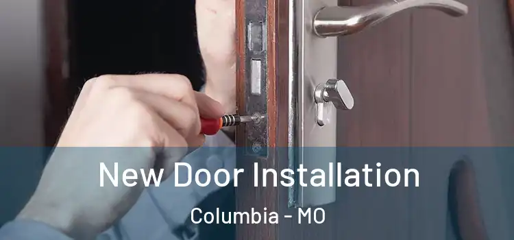  New Door Installation Columbia - MO