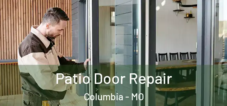  Patio Door Repair Columbia - MO