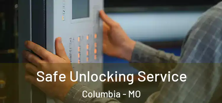  Safe Unlocking Service Columbia - MO