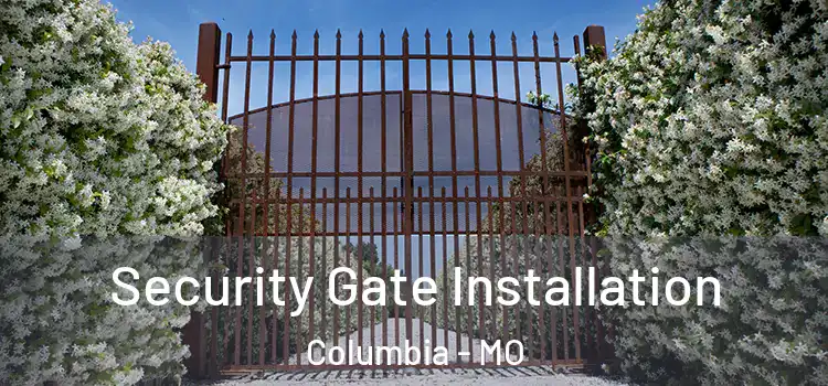 Security Gate Installation Columbia - MO