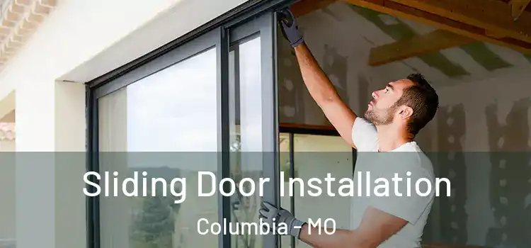 Sliding Door Installation Columbia - MO