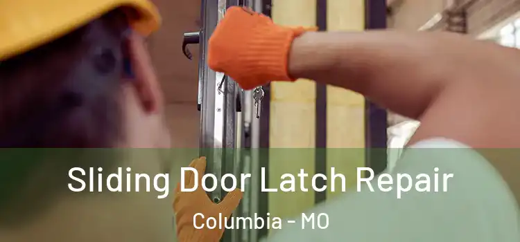  Sliding Door Latch Repair Columbia - MO