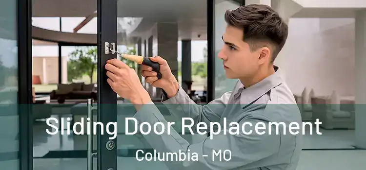 Sliding Door Replacement Columbia - MO