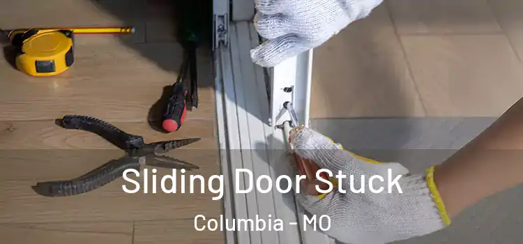  Sliding Door Stuck Columbia - MO
