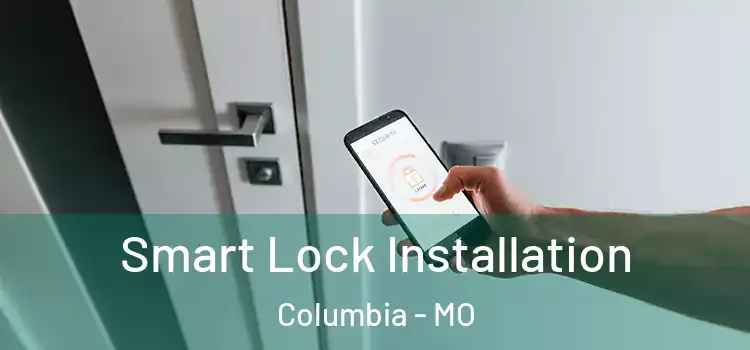  Smart Lock Installation Columbia - MO