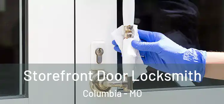  Storefront Door Locksmith Columbia - MO